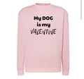 BLUZA BEZ KAPTURA MY DOG IS MY VALENTINE